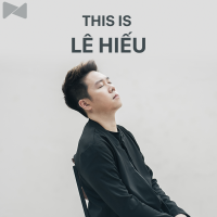 Những Bài Hát Hay Nhất Của Lê Hiếu - Lê Hiếu