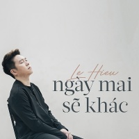 Ngày Mai Sẽ Khác (Single) - Lê Hiếu