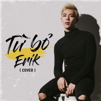 Từ Bỏ (Cover) (Single) - Erik (St.319)