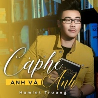 Cà Phê Anh Và Anh (Single) - Hamlet Trương