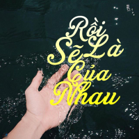 Rồi Sẽ Là Của Nhau - Various Artists