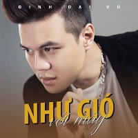 Như Gió Với Mây (Single) - Đinh Đại Vũ
