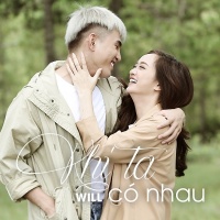Khi Ta Có Nhau (Single) - Will (365)