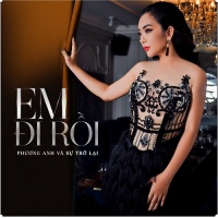 Em Đi Rồi (Single) - Phương Anh