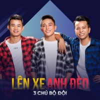 Lên Xe Anh Đèo (Single) - 3 Chú Bộ Đội