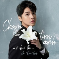 Chạm Khẽ Tim Anh Một Chút Thôi (Single) - Noo Phước Thịnh