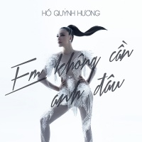 Em Không Cần Anh Đâu (Single) - Hồ Quỳnh Hương