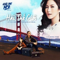 Hai Thế Giới (Giấc Mơ Mỹ - The American Dream OST) - Hương Tràm