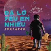 Đã Lỡ Yêu Em Nhiều (Single) - JustaTee