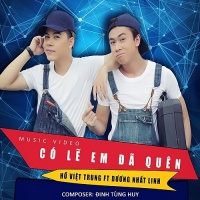 Có Lẽ Em Đã Quên (Single) - Hồ Việt Trung, Dương Nhất Linh