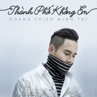 Thành Phố Không Em (Single) - Hoàng Thiên Minh Trị