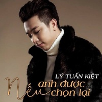 Nếu Anh Được Chọn Lại - Lý Tuấn Kiệt