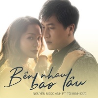 Bên Nhau Bao Lâu (Single) - Nguyễn Ngọc Anh, Tô Minh Đức