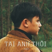 Tại Anh Thôi (Single) - TAT (Trần Tuấn Anh)
