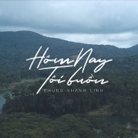 Hôm Nay Tôi Buồn (EDM Version) (Single) - Phùng Khánh Linh, D.A.