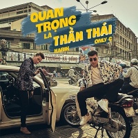 Quan Trọng Là Thần Thái (Single) - Karik, Only C