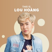Những Bài Hát Hay Nhất Của Lou Hoàng - Lou Hoàng