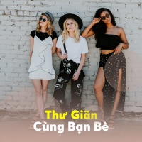 Thư Giãn Cùng Bạn Bè - Various Artists