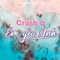 Crush À, Em Yêu Anh - Various Artists