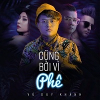 Cũng Bởi Vì Phê (Single) - Vũ Duy Khánh