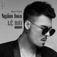 Ngắm Hoa Lệ Rơi (Cover) (Single) - Hoa Vinh
