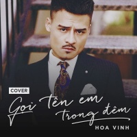 Gọi Tên Em Trong Đêm (Cover) (Single) - Hoa Vinh