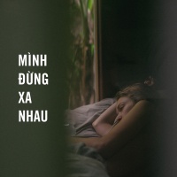 Mình Đừng Xa Nhau - Various Artists