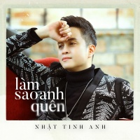 Làm Sao Anh Quên (Single) - Nhật Tinh Anh
