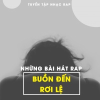 Những Bài Hát Rap Buồn Đến Rơi Lệ - Various Artists