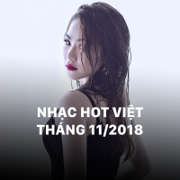 Nhạc Hot Việt Tháng 11/2018 - Various Artists