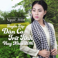 Ngọc Hân Tuyển Tập Dân Ca Trữ Tình Hay Nhất 2016 - Ngọc Hân