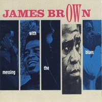 Messing With The Blues - James Brown