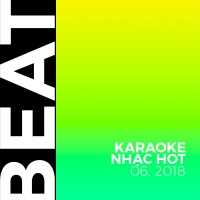 Beat Karaoke Nhạc Hot Tháng 06/2018 - Various Artists