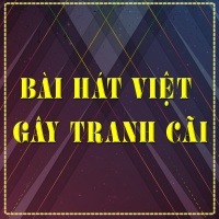 Những Bài Hát Việt Gây Tranh Cãi - Various Artists