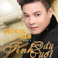 Tình Đầu Tình Cuối - Trường Bảo