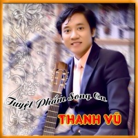Tuyệt Phẩm Song Ca - Thanh Vũ