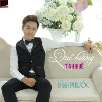 Quê Hương Tình Huế - Đình Phước