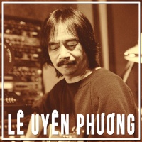 Những Sáng Tác Hay Nhất Của Lê Uyên Phương - Lê Uyên Phương