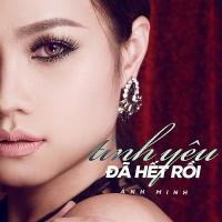 Tình Yêu Đã Hết Rồi (Single) - Ánh Minh