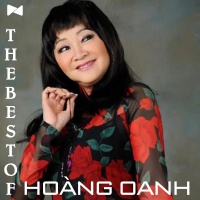 Những Bài Hát Hay Nhất Của Hoàng Oanh - Hoàng Oanh