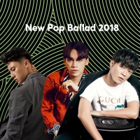 Nhạc Pop Ballad Việt 2018 - Various Artists