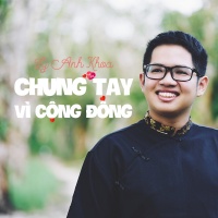 Chung Tay Vì Cộng Đồng (Single) - Lý Anh Khoa