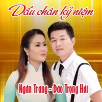 Dấu Chân Kỷ Niệm (Single) - Ngân Trang, Đào Trọng Hải