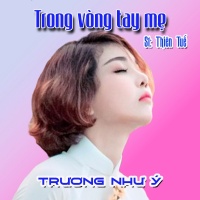Trong Vòng Tay Mẹ (Single) - Trương Như Ý