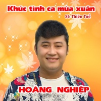 Khúc Tình Ca Mùa Xuân (Single) - Hoàng Nghiệp