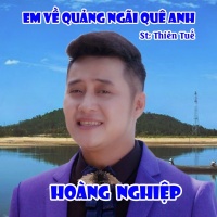 Em Về Quảng Ngãi Quê Anh (Single) - Hoàng Nghiệp