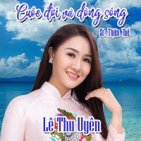 Cuộc Đời Và Dòng Sông (Single) - Lê Thu Uyên