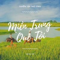Miền Trung Quê Tôi (Tuyển Tập Trữ Tình) - Various Artists