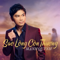 Sao Lòng Còn Thương - Mạnh Quỳnh