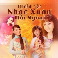 Nhạc Xuân Hải Ngoại Tuyển Chọn Hay Nhất - Various Artists